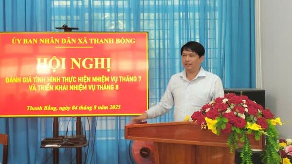 UBND XÃ THANH BỒNG TỔ CHỨC HỘI NGHỊ ĐÁNH GIÁ TÌNH HÌNH THỰC HIỆN NHIỆM VỤ THÁNG 7, TRIỂN KHAI NHIỆM VỤ THÁNG 8 NĂM 2025